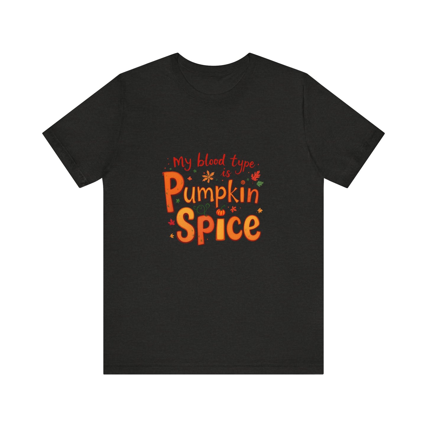 Pumpkin Spice T-Shirt, Funny Fall Tee, Autumn Apparel, Gift for Pumpkin Lovers, Halloween Shirt, Cozy Casual Outfit