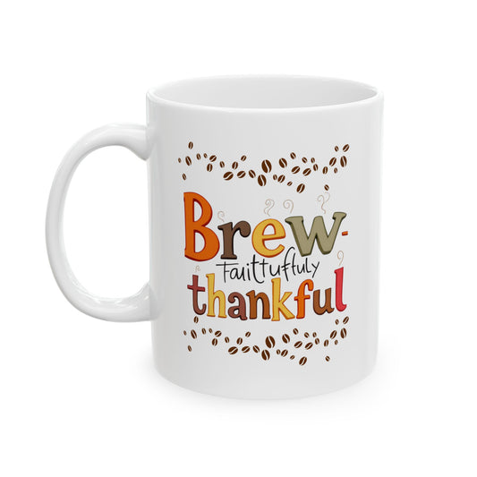 Thankful Brew Ceramic Mug - Cozy Coffee Cup, Gratitude Gift, Fall Decor, Coffee Lover, Autumn Mug